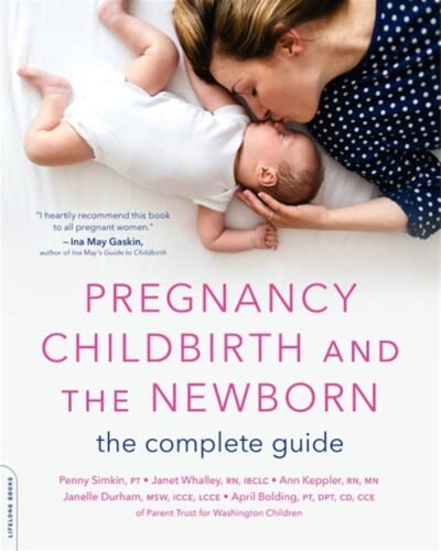 الحمل والولادة والمولود الجديد: الدليل الشامل Pregnancy, Childbirth, and the Newborn The Complete Guide