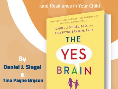 The-Yes-Brain عقل الـ«نعم»: كيف نغرس الشجاعة والفضول والمرونة النفسية في أطفالنا The Yes Brain – Daniel J. Siegel & Tina Payne Bryson
