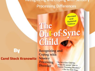The-Out-of-Sync-Child الطفل غير المتناغم: التعرف على اختلافات المعالجة الحسية والتعامل معها | “The Out-of-Sync Child”